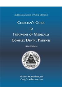 Clinician's Guide to Treatment of Medically Complex Dental Patients, 5th Ed