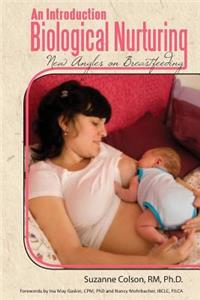 An Introduction to Biological Nurturing: New Angles on Breastfeeding