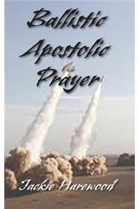 Ballistic Apostolic Prayer