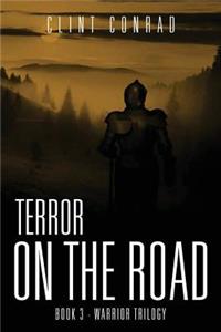 Terror on the Road: Book 3 - Warrior Trilogy