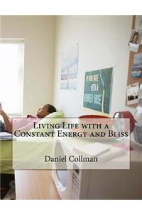 Living Life with a Constant Energy and Bliss