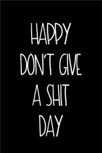 Happy Don't Give A Shit Day
