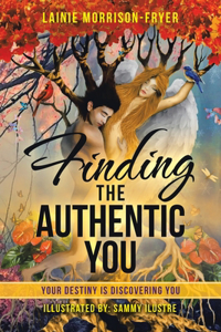 Finding the Authentic You: Your Destiny Is Discovering You