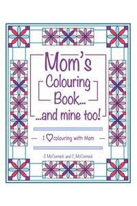 Mom's Colouring Book...and Mine Too!: I Love Colouring with Mom