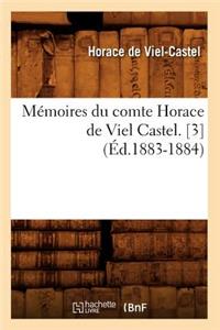 Mémoires Du Comte Horace de Viel Castel. [3] (Éd.1883-1884)