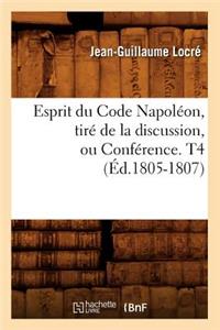 Esprit Du Code Napoléon, Tiré de la Discussion, Ou Conférence. T4 (Éd.1805-1807)