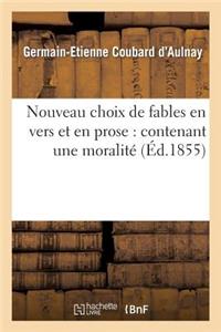 Nouveau Choix de Fables En Vers Et En Prose: Contenant Une Moralité Mise À La Portée