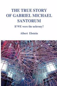 The True Story of Gabriel Michael Santorum