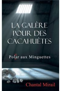 galère pour des cacahuètes