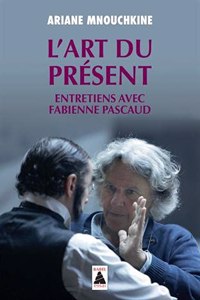L'art du present (entretiens avec Fabienne Pascaud)