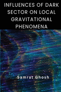Influences of Dark Sector on Local Gravitational Phenomena