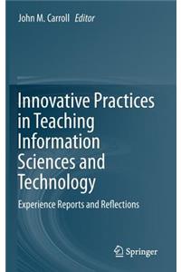 Innovative Practices in Teaching Information Sciences and Technology