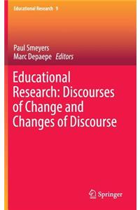 Educational Research: Discourses of Change and Changes of Discourse