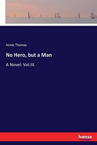 No Hero, but a Man
