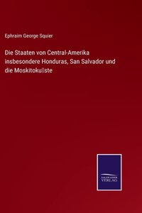 Die Staaten von Central-Amerika insbesondere Honduras, San Salvador und die Moskitoküste