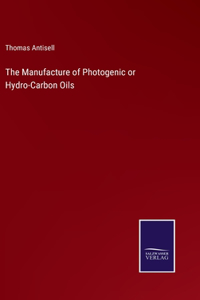 The Manufacture of Photogenic or Hydro-Carbon Oils