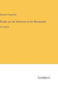 Études sur les Infusoires et les Rhizopodes