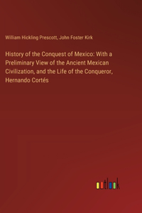 History of the Conquest of Mexico