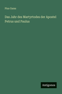 Das Jahr des Martyrtodes der Apostel Petrus und Paulus