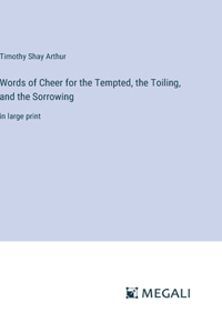 Words of Cheer for the Tempted, the Toiling, and the Sorrowing