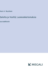 Saloilta ja Vesiltä; Luonnonkertomuksia
