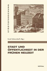 Stadt Und Offentlichkeit in Der Fruhen Neuzeit