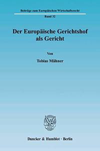 Der Europaische Gerichtshof ALS Gericht