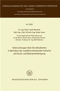 Untersuchungen über Durchlaufzeiten in Betrieben der metallverarbeitenden Industrie mit Einzel- und Kleinserienfertigung
