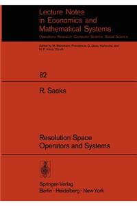 Resolution Space, Operators and Systems