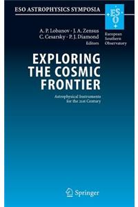 Exploring the Cosmic Frontier: Astrophysical Instruments for the 21st Century