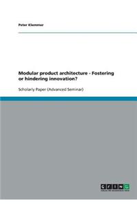 Modular product architecture - Fostering or hindering innovation?