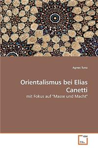 Orientalismus bei Elias Canetti