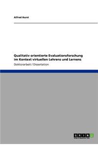 Qualitativ orientierte Evaluationsforschung im Kontext virtuellen Lehrens und Lernens