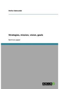 Strategies, mission, vision, goals