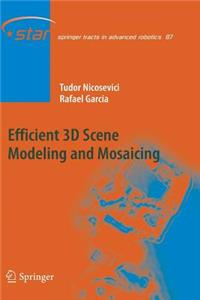Efficient 3D Scene Modeling and Mosaicing