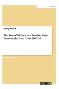 Role of Biofuels as a Possible Major Factor in the Food Crisis 2007-08