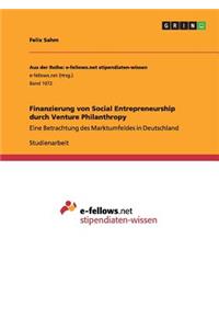 Finanzierung von Social Entrepreneurship durch Venture Philanthropy