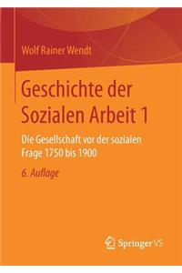 Geschichte Der Sozialen Arbeit 1: Die Gesellschaft VOR Der Sozialen Frage 1750 Bis 1900