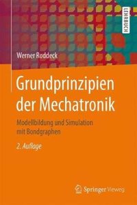 Grundprinzipien Der Mechatronik: Modellbildung Und Simulation Mit Bondgraphen