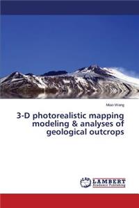 3-D Photorealistic Mapping Modeling & Analyses of Geological Outcrops