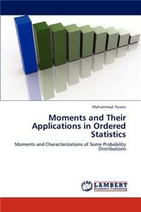 Moments and Their Applications in Ordered Statistics
