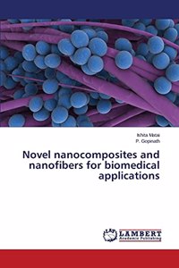 Novel nanocomposites and nanofibers for biomedical applications