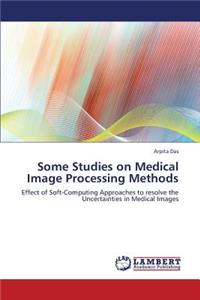 Some Studies on Medical Image Processing Methods