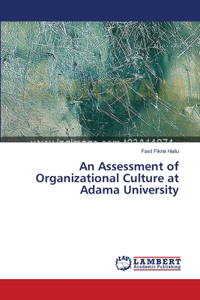 Assessment of Organizational Culture at Adama University