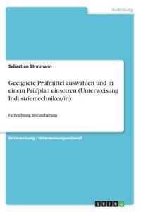 Geeignete Prüfmittel auswählen und in einem Prüfplan einsetzen (Unterweisung Industriemechniker/in)