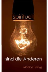 Spirituell sind die Anderen