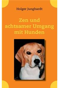 Zen und achtsamer Umgang mit Hunden