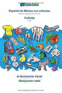 BABADADA, Español de México con articulos - Fulfulde, el diccionario visual - diksiyoneer natal