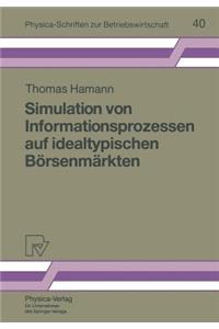 Simulation Von Informationsprozessen Auf Idealtypischen Börsenmärkten