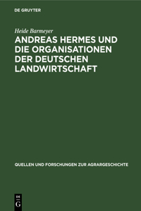 Andreas Hermes Und Die Organisationen Der Deutschen Landwirtschaft